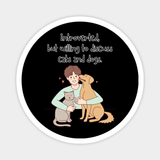 Introverted but with Cats and Dogs Magnet